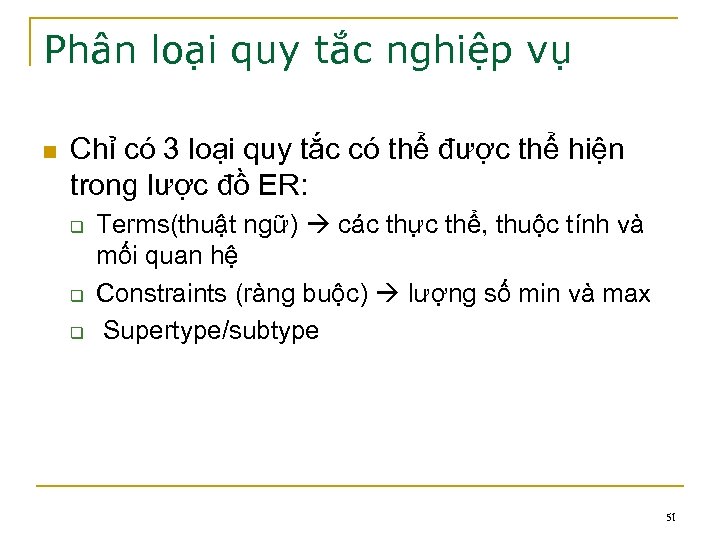 Phân loại quy tắc nghiệp vụ n Chỉ có 3 loại quy tắc có