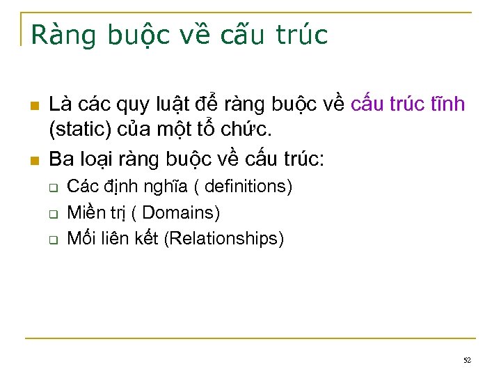Ràng buộc về cấu trúc n n Là các quy luật để ràng buộc