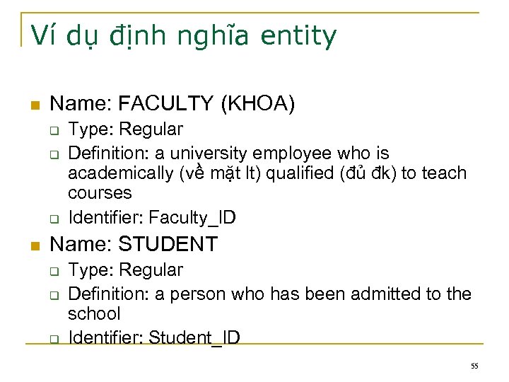 Ví dụ định nghĩa entity n Name: FACULTY (KHOA) q q q n Type: