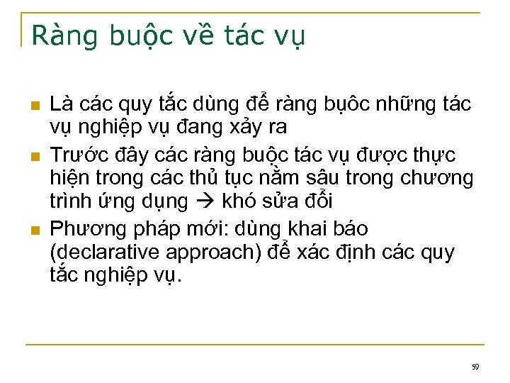 Ràng buộc về tác vụ n n n Là các quy tắc dùng để