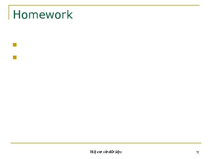 Homework n n Xem ứng dụng mẫu trang 67 của giáo trình LÀm tất
