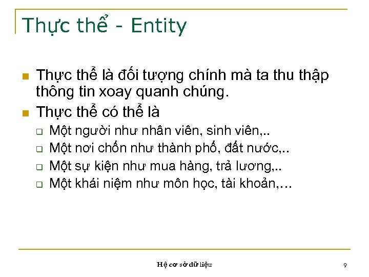 Thực thể - Entity n n Thực thể là đối tượng chính mà ta