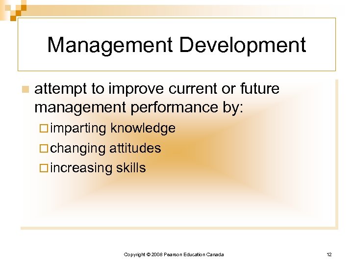 Management Development n attempt to improve current or future management performance by: ¨ imparting