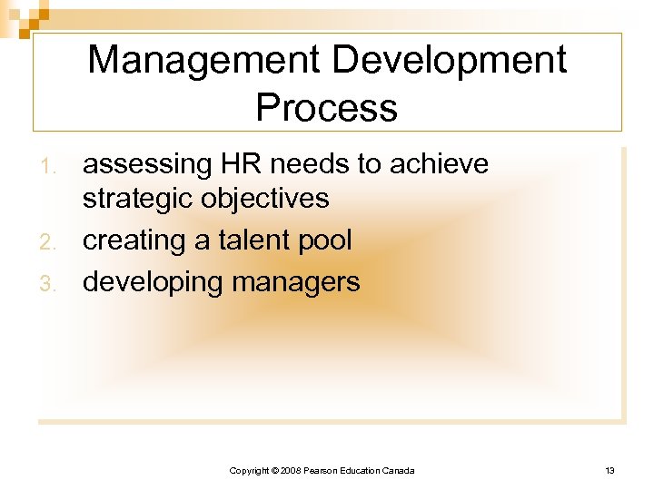Management Development Process 1. 2. 3. assessing HR needs to achieve strategic objectives creating
