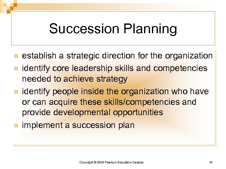 Succession Planning n n establish a strategic direction for the organization identify core leadership