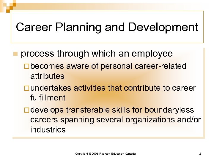 Career Planning and Development n process through which an employee ¨ becomes aware of