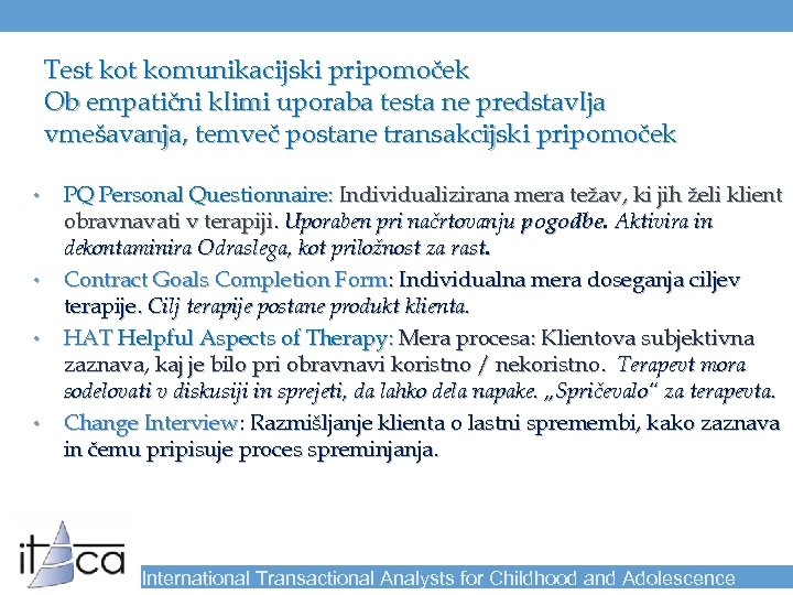 Test komunikacijski pripomoček Ob empatični klimi uporaba testa ne predstavlja vmešavanja, temveč postane transakcijski