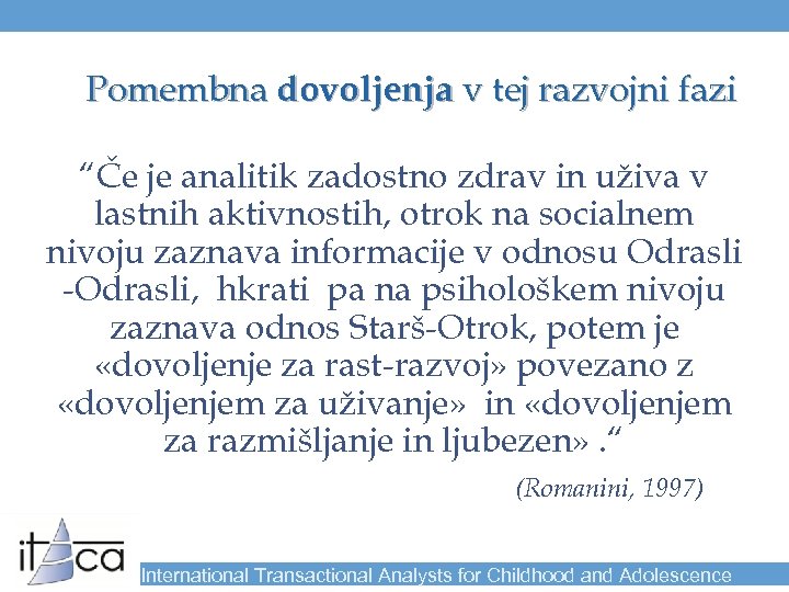 Pomembna dovoljenja v tej razvojni fazi “Če je analitik zadostno zdrav in uživa v