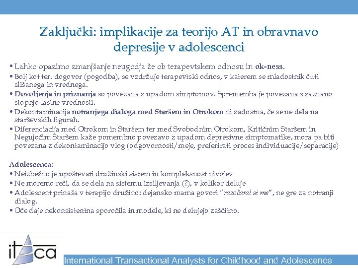 Zaključki: implikacije za teorijo AT in obravnavo depresije v adolescenci • Lahko opazimo zmanjšanje