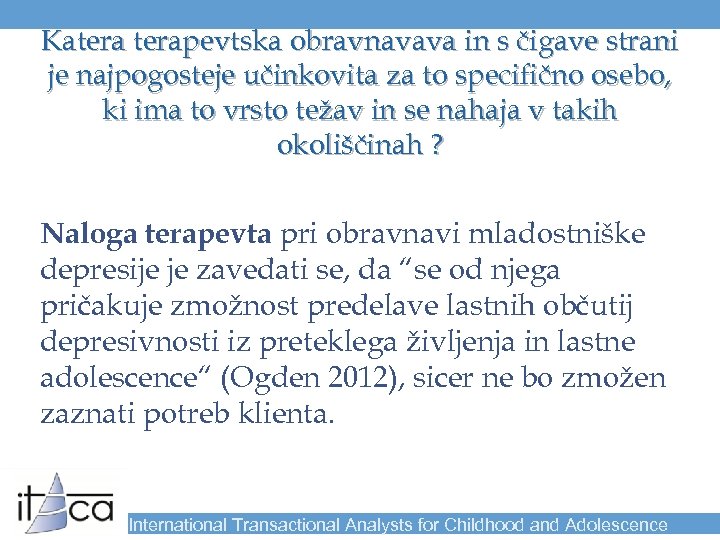 Katerapevtska obravnavava in s čigave strani je najpogosteje učinkovita za to specifično osebo, ki