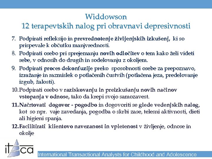Widdowson 12 terapevtskih nalog pri obravnavi depresivnosti 7. Podpirati refleksijo in prevrednotenje življenjskih izkušenj,