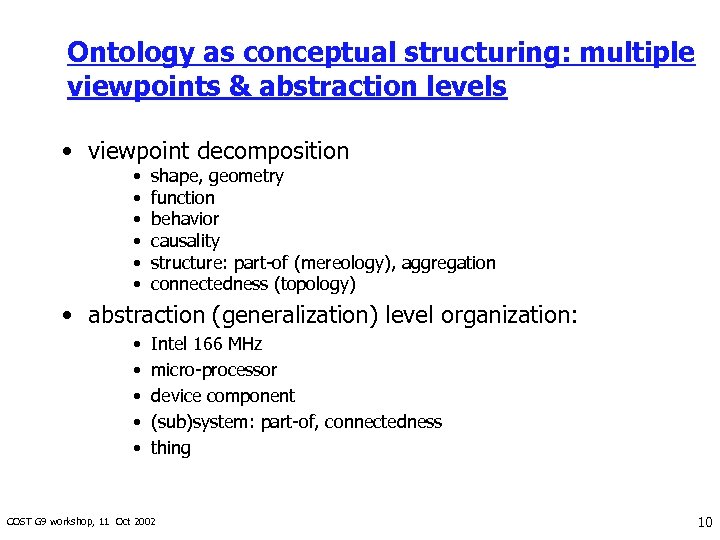 Ontology as conceptual structuring: multiple viewpoints & abstraction levels • viewpoint decomposition • •