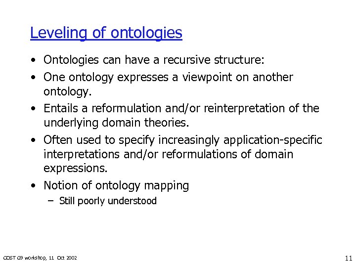 Leveling of ontologies • Ontologies can have a recursive structure: • One ontology expresses