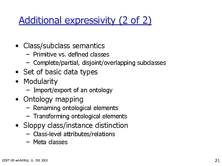 Additional expressivity (2 of 2) • Class/subclass semantics – Primitive vs. defined classes –