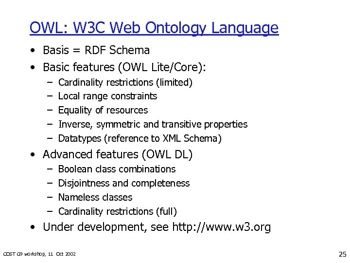 OWL: W 3 C Web Ontology Language • Basis = RDF Schema • Basic