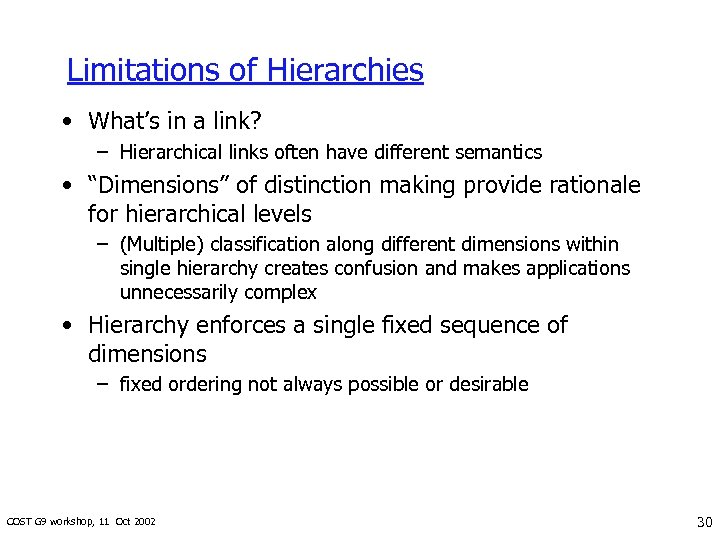 Limitations of Hierarchies • What’s in a link? – Hierarchical links often have different