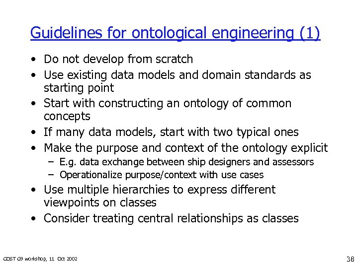 Guidelines for ontological engineering (1) • Do not develop from scratch • Use existing