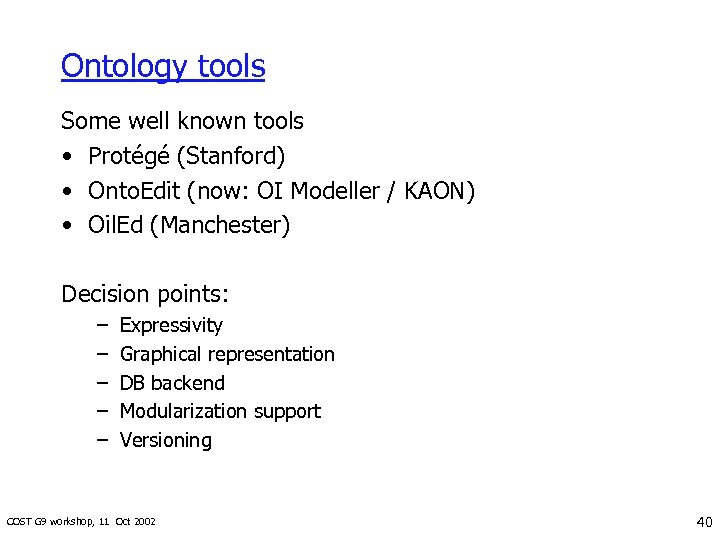 Ontology tools Some well known tools • Protégé (Stanford) • Onto. Edit (now: OI