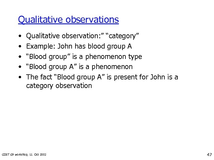 Qualitative observations • • • Qualitative observation: ” “category” Example: John has blood group