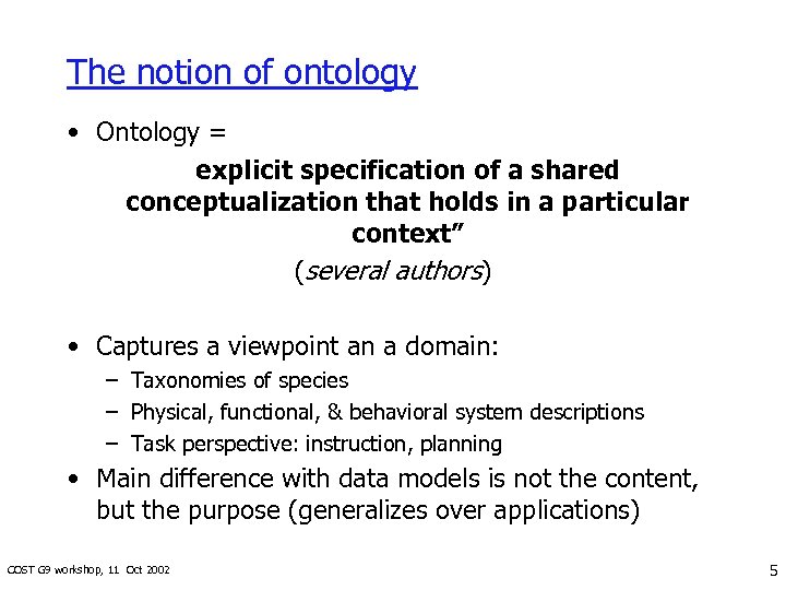 The notion of ontology • Ontology = explicit specification of a shared conceptualization that