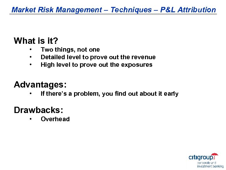 Market Risk Management – Techniques – P&L Attribution What is it? • • •