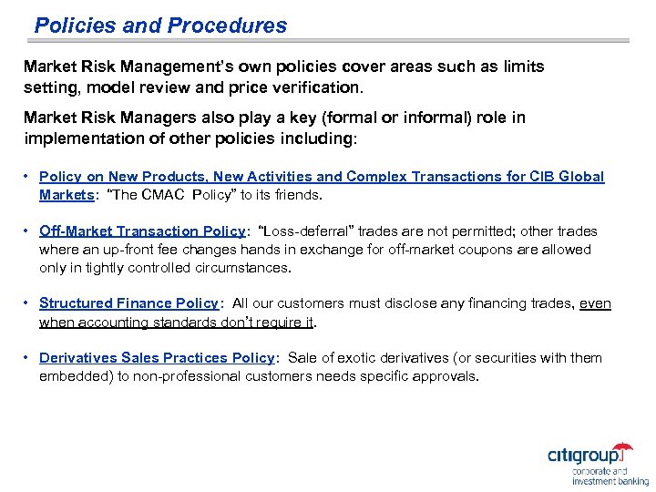 Policies and Procedures Market Risk Management’s own policies cover areas such as limits setting,