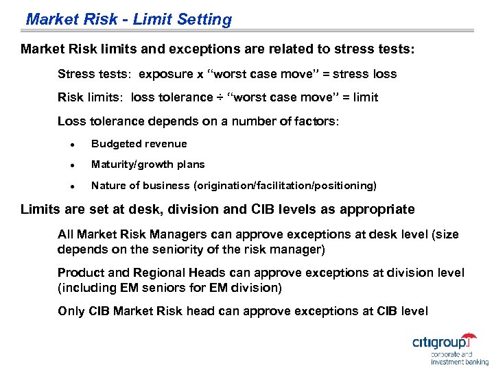 Market Risk - Limit Setting Market Risk limits and exceptions are related to stress