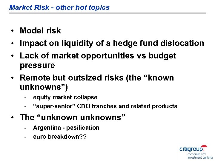 Market Risk - other hot topics • Model risk • Impact on liquidity of