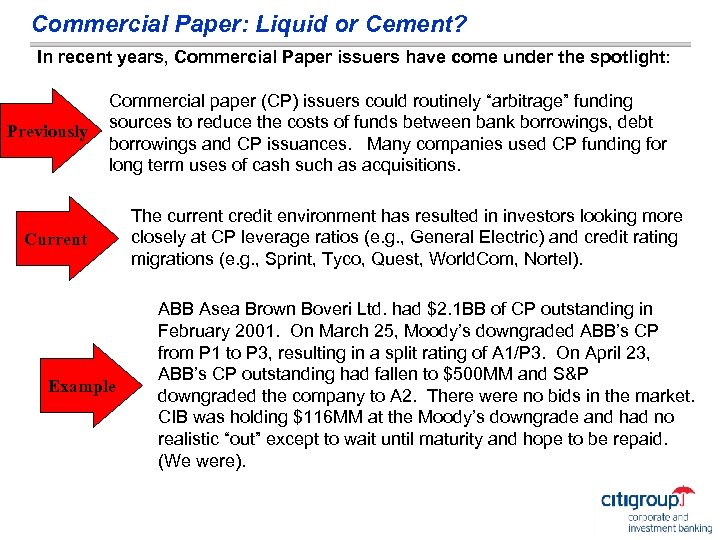 Commercial Paper: Liquid or Cement? In recent years, Commercial Paper issuers have come under