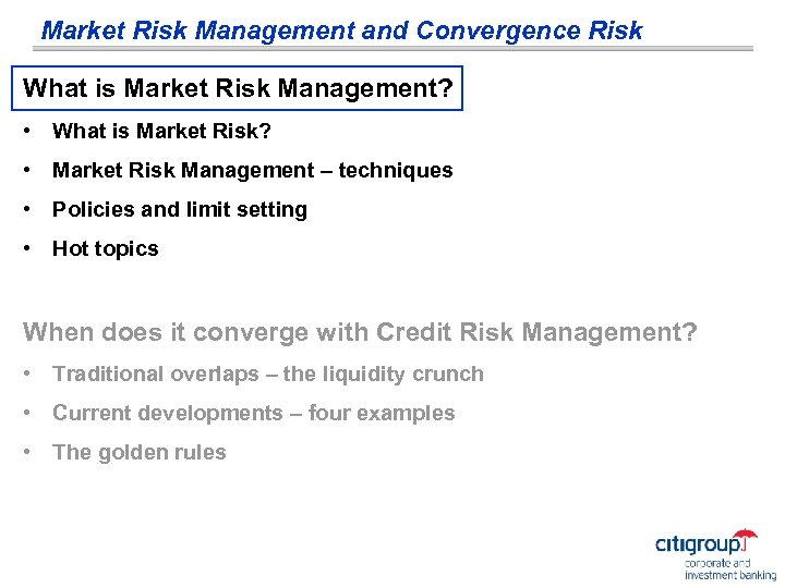 Market Risk Management and Convergence Risk What is Market Risk Management? • What is