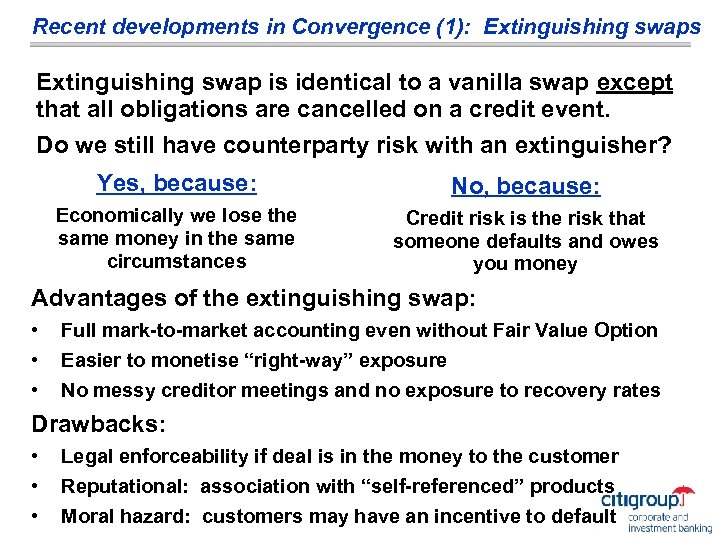 Recent developments in Convergence (1): Extinguishing swaps Extinguishing swap is identical to a vanilla