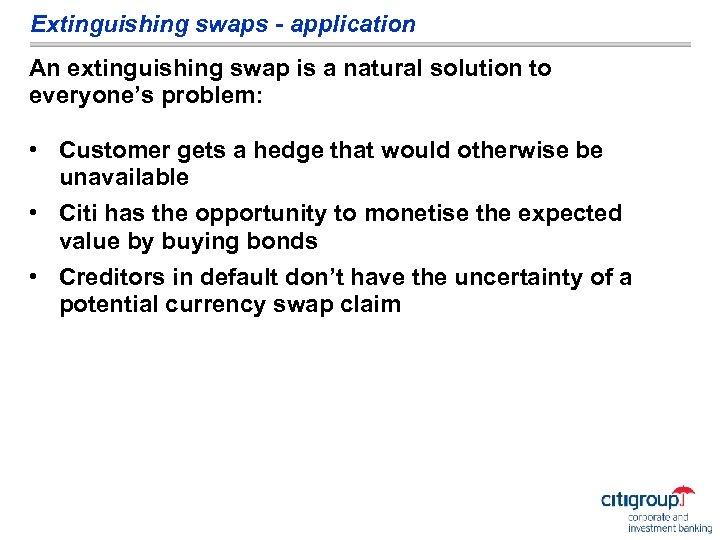 Extinguishing swaps - application An extinguishing swap is a natural solution to everyone’s problem:
