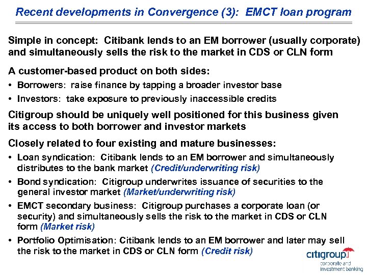 Recent developments in Convergence (3): EMCT loan program Simple in concept: Citibank lends to