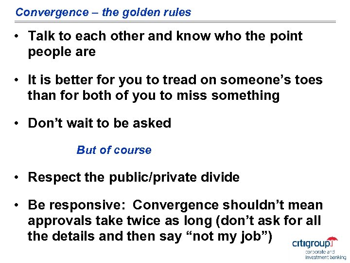 Convergence – the golden rules • Talk to each other and know who the