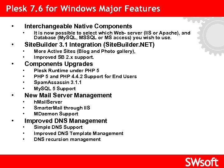 Plesk 7. 6 for Windows Major Features • • • Interchangeable Native Components Click