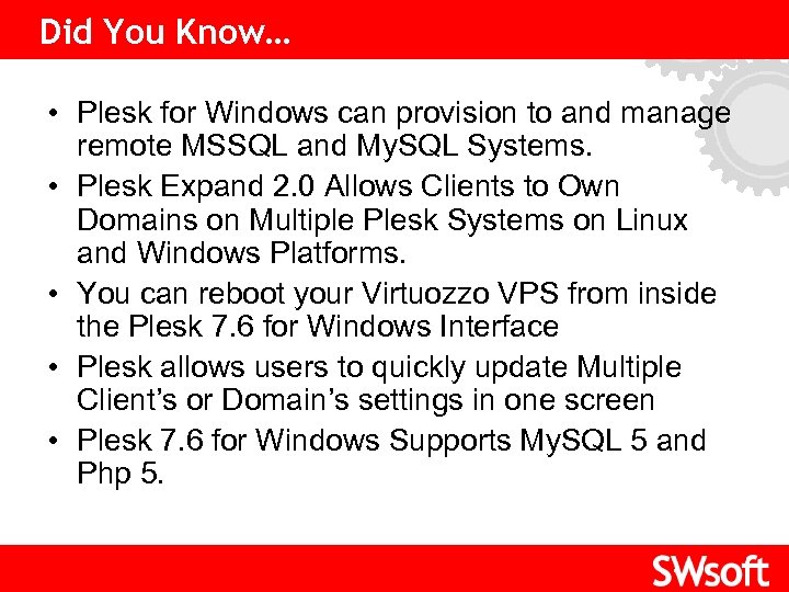 Did You Know… • Plesk for Windows can provision to and manage remote MSSQL