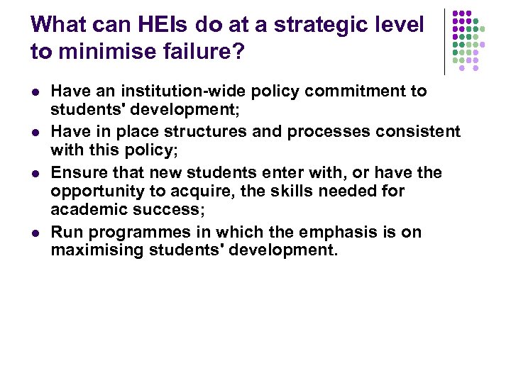 What can HEIs do at a strategic level to minimise failure? l l Have