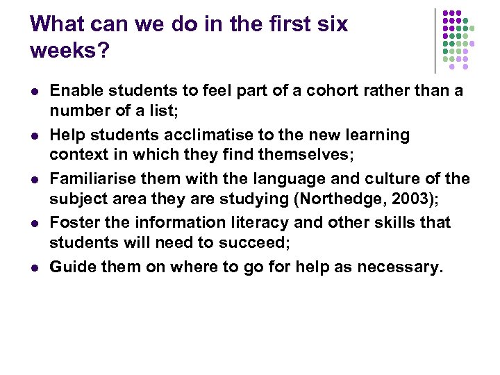 What can we do in the first six weeks? l l l Enable students