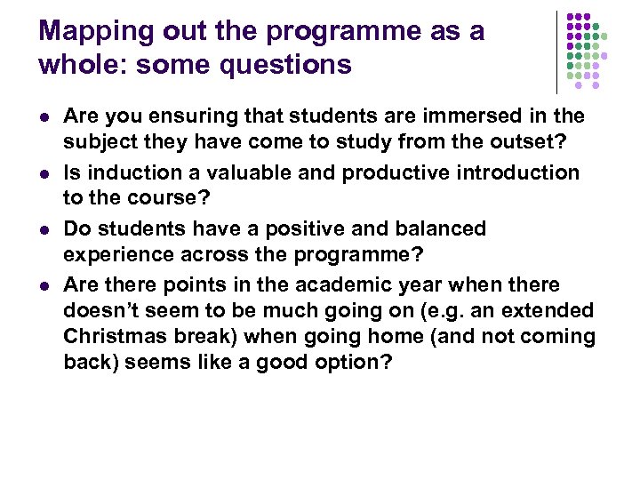 Mapping out the programme as a whole: some questions l l Are you ensuring