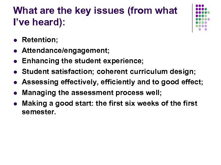 What are the key issues (from what I’ve heard): l l l l Retention;