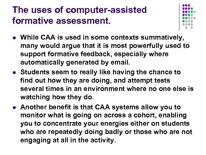 The uses of computer-assisted formative assessment. l l l While CAA is used in