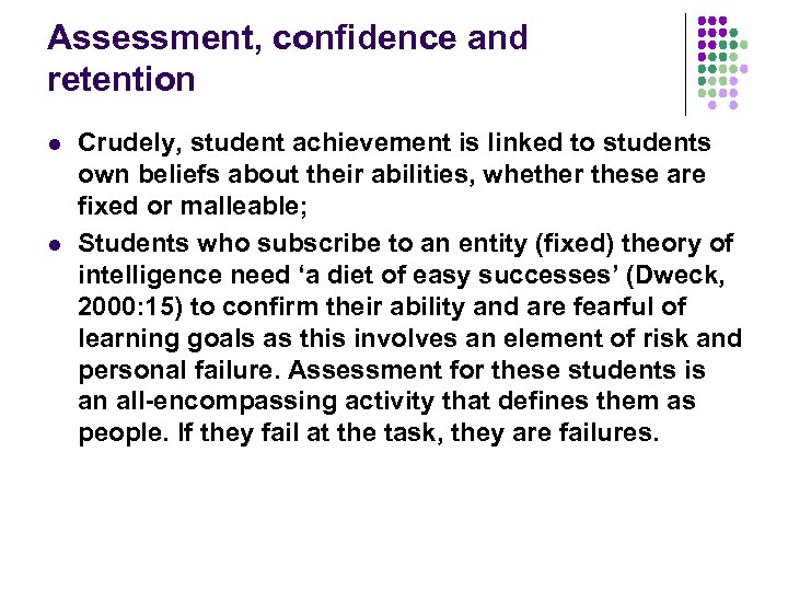Assessment, confidence and retention l l Crudely, student achievement is linked to students own