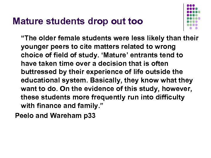 Mature students drop out too “The older female students were less likely than their