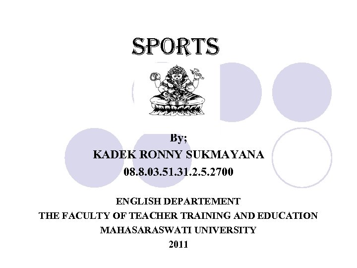sports By; KADEK RONNY SUKMAYANA 08. 8. 03. 51. 31. 2. 5. 2700 ENGLISH