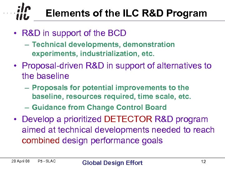 Elements of the ILC R&D Program • R&D in support of the BCD –
