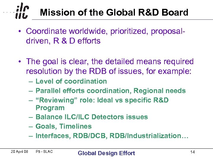 Mission of the Global R&D Board • Coordinate worldwide, prioritized, proposal- driven, R &