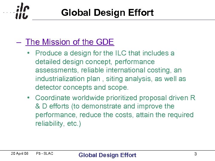 Global Design Effort – The Mission of the GDE • Produce a design for