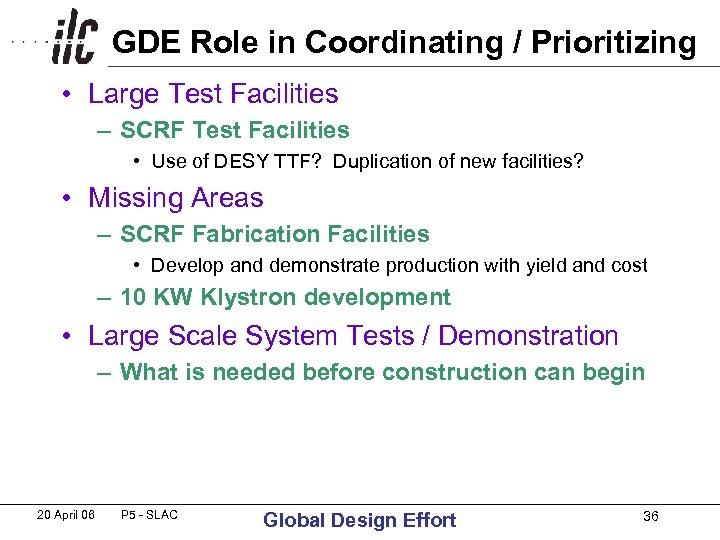 GDE Role in Coordinating / Prioritizing • Large Test Facilities – SCRF Test Facilities