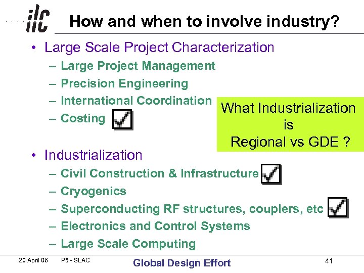 How and when to involve industry? • Large Scale Project Characterization – – Large