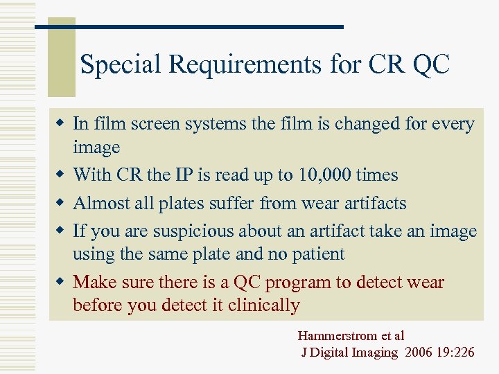 Special Requirements for CR QC w In film screen systems the film is changed